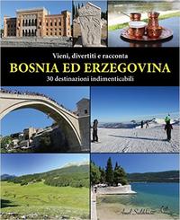 Bosnia-Erzegovina: 30 destinazioni indimenticabili