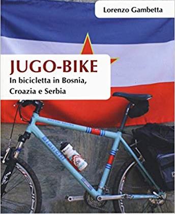 Jugo-Bike. In bicletta in Bosnia, Croazia e Serbia
