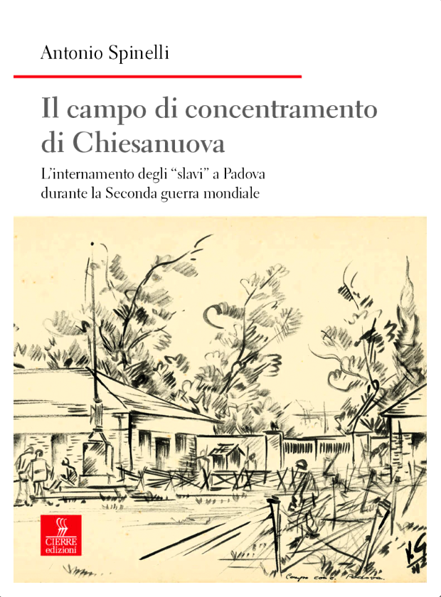 Il Campo di Concentramento di Chiesanuova di Padova, Antonio Spinelli, Cierre Edizioni